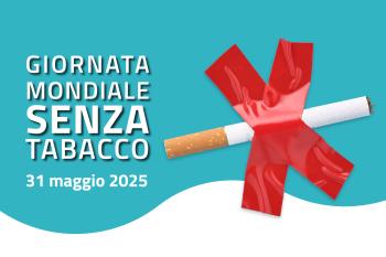 Giornata Mondiale senza Tabacco – 31 maggio 2025 Giornata Mondiale senza Tabacco – 31 maggio 2025