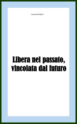 Libera nel passato, vincolata dal futuro